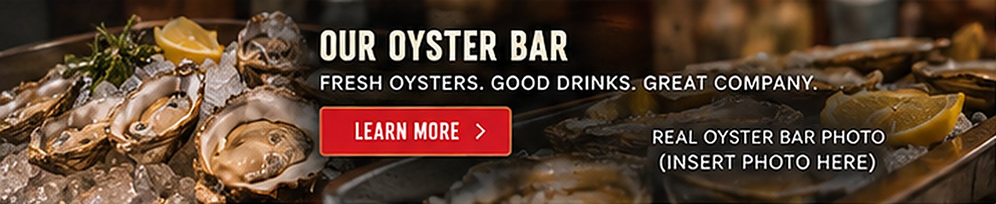 Our oyster bar: fresh oysters, good drinks, great company. Learn more.